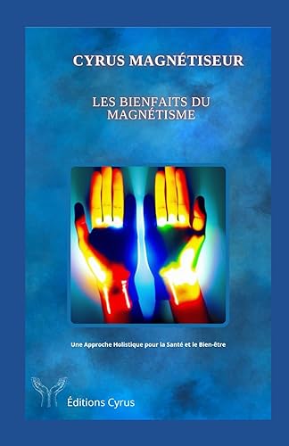 Les Bienfaits du Magnétisme: Une Approche Holistique pour la Santé et le Bien-être