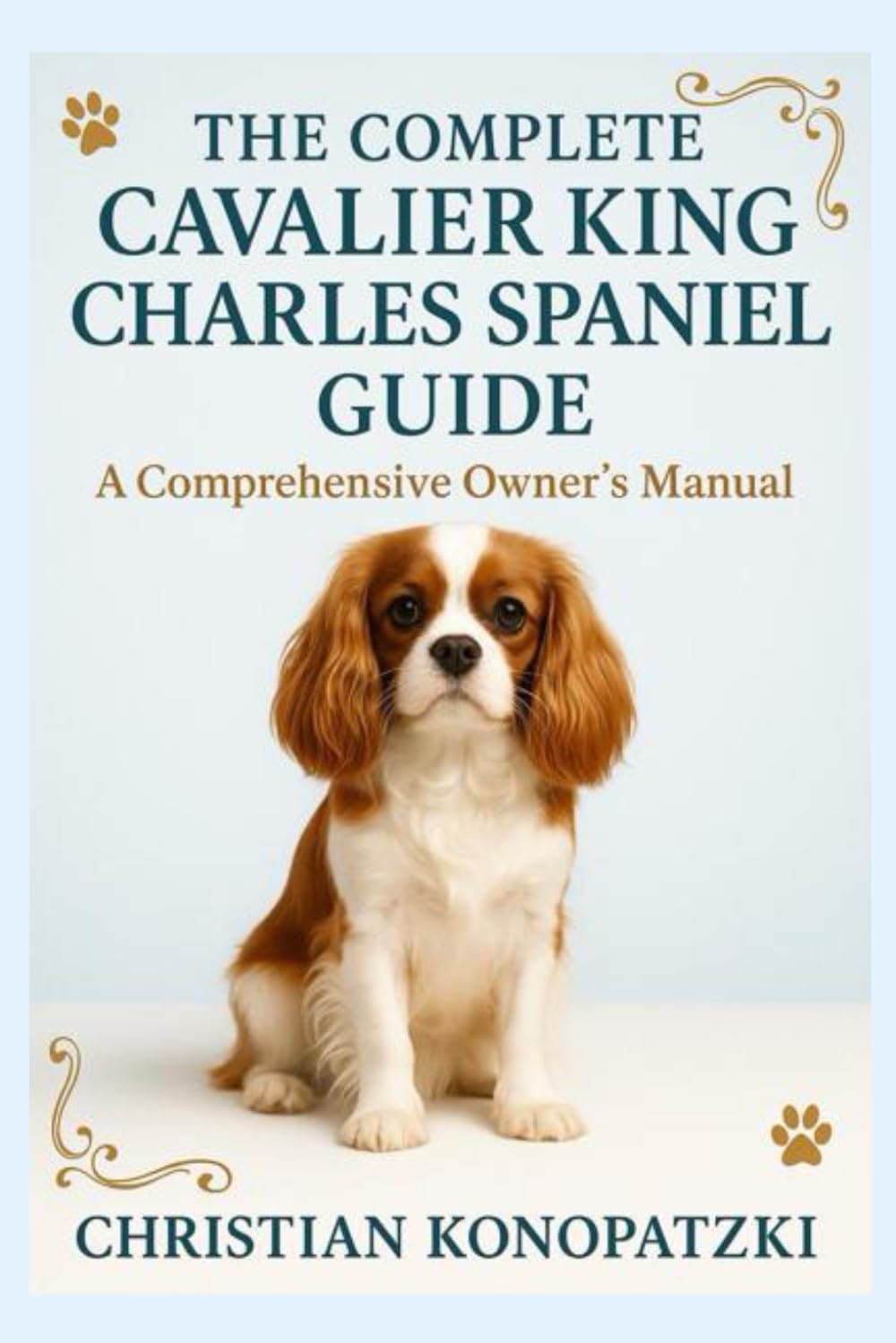 Cavalier King Charles Spaniel Guide - Cavalier King Charles Spaniel Book