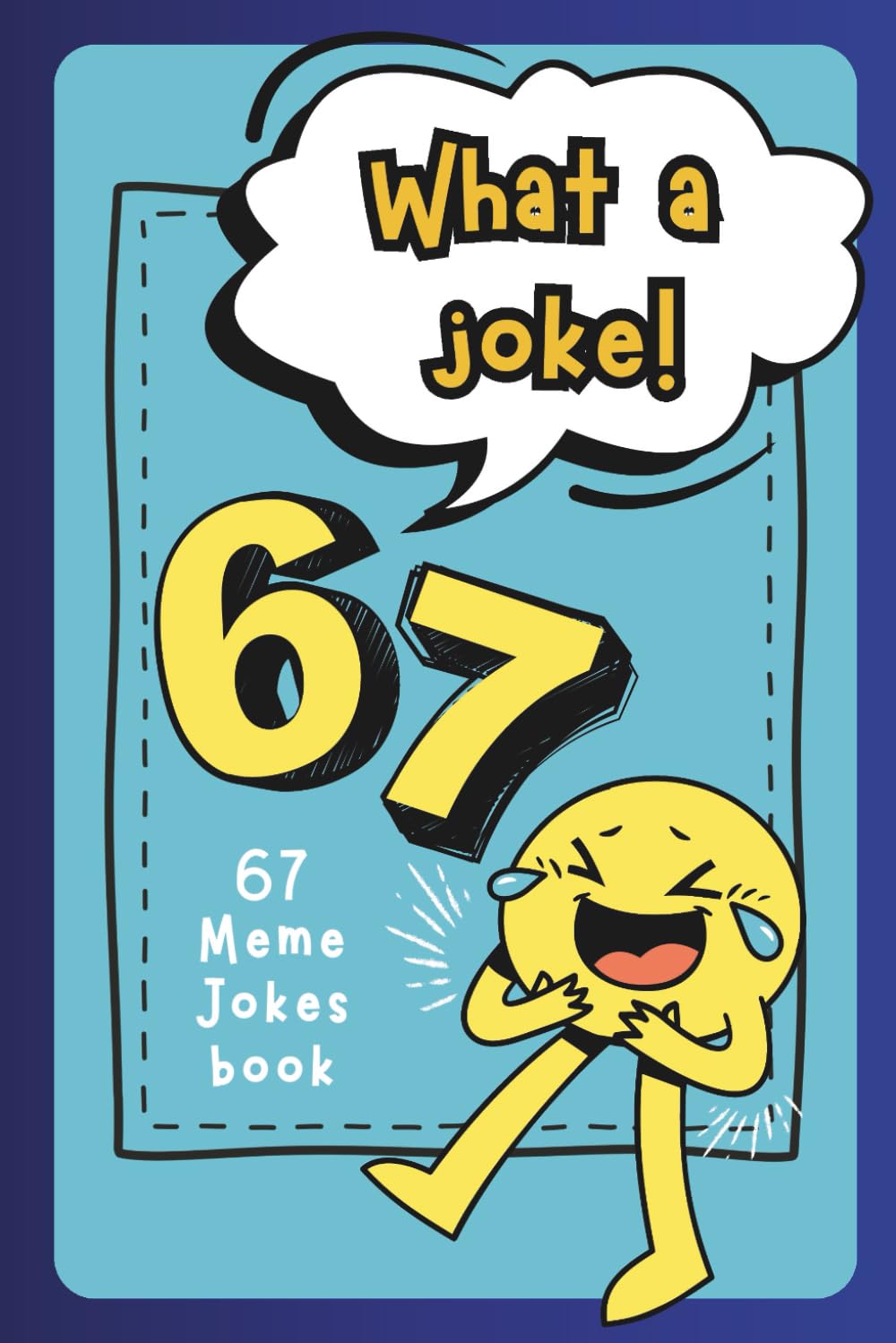 What a Joke! 67 Meme Jokes Book: Clean, Funny Family-Friendly Meme Humour for Kids Ages 6–10: 1 (67 viral meme books)