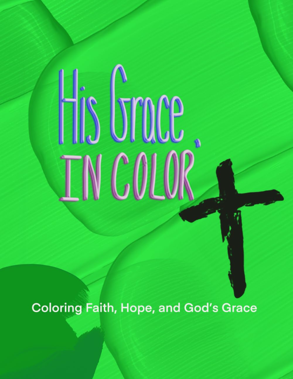 His Grace, In Color: Coloring Faith, Hope, and God's Grace