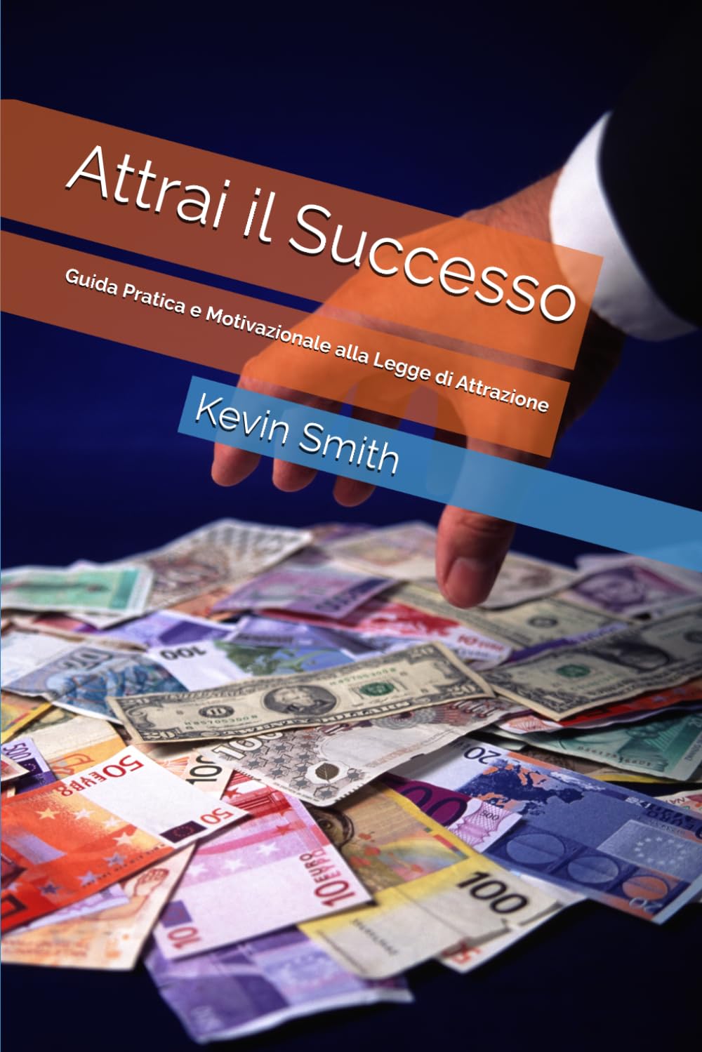 Attrai il Successo: Guida Pratica e Motivazionale alla Legge di Attrazione