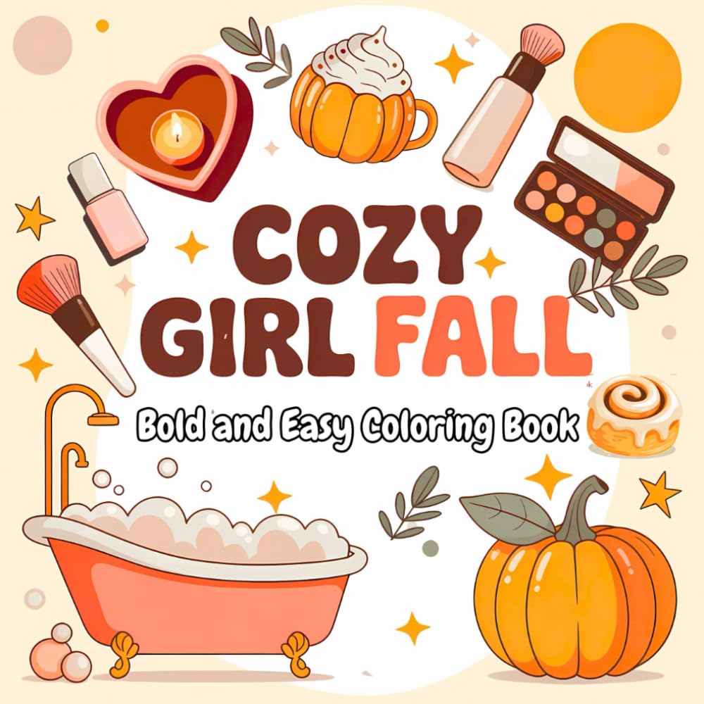 Cozy Girl Fall Bold and Easy Coloring Book: Cute and Cozy Fall Illustrations with Thick Lines | Bold and Easy Coloring Fun for Teens and Adults to Enjoy and Relax (The Cozy Girl Coloring Series)