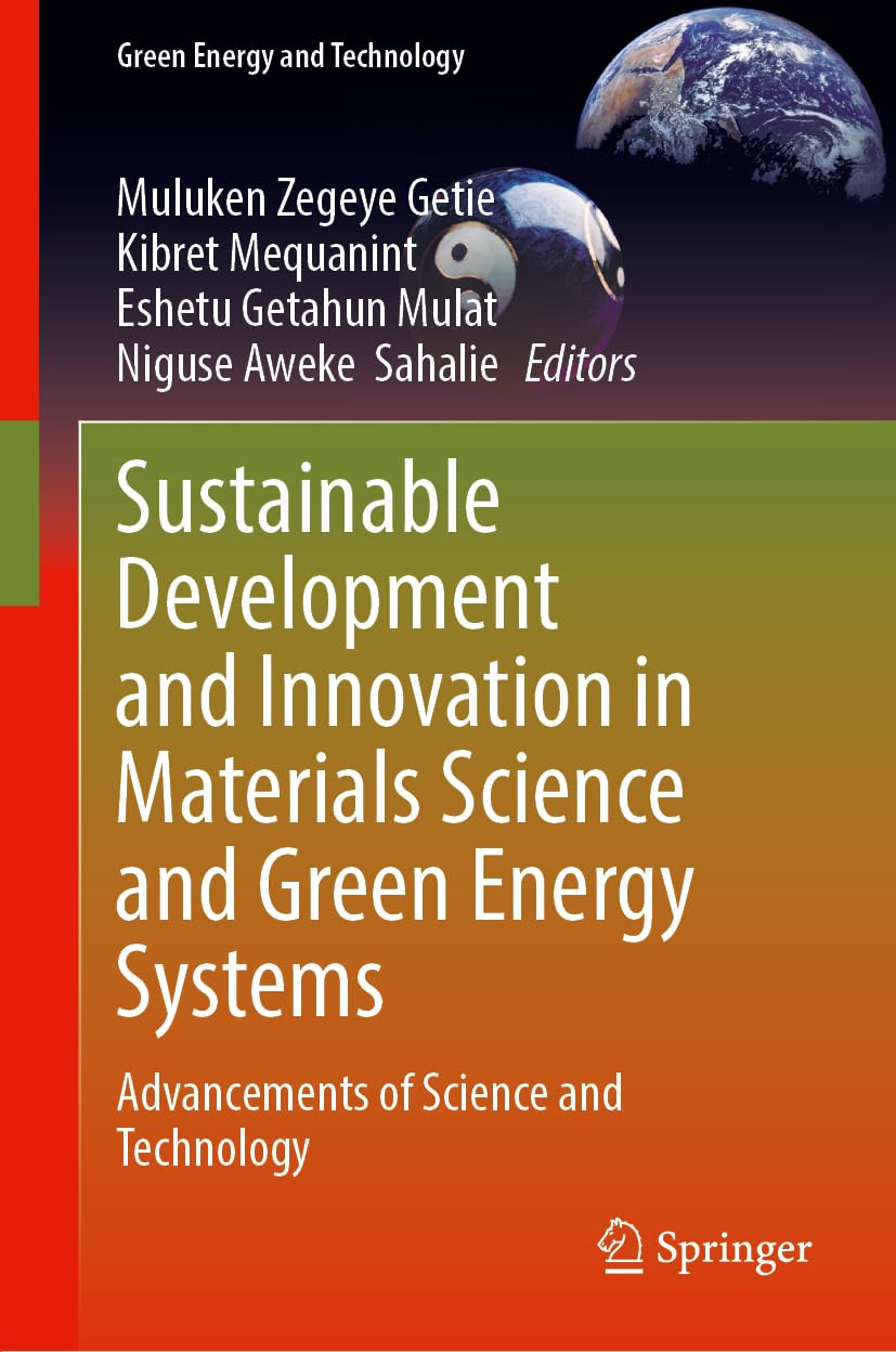 Sustainable Development and Innovation in Materials Science and Green Energy Systems: Advancements of Science and Technology (Green Energy and Technology)