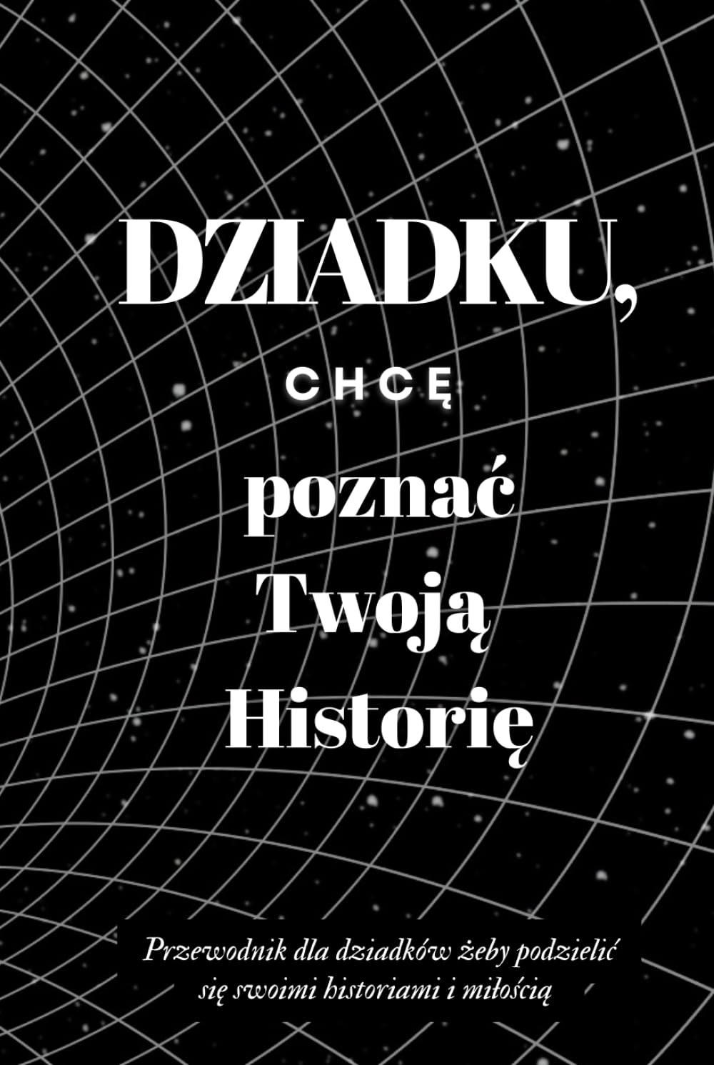 Dziadku chcę poznać Twoją Historię: Unikalny dziennik z poruszającymi pytaniami do uzupełnienia dla Dziadka, Elegancki Dziennik wspomnień na kremowym papierze (6 x 9 '')