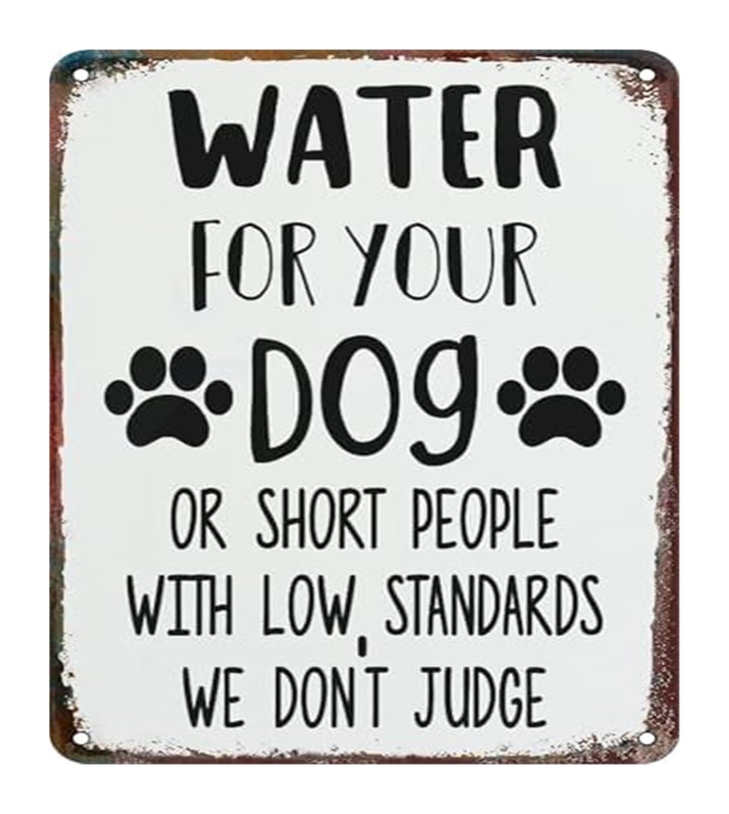 NWPNLXEA Humorous Vintage Metal Sign Water For Your Dog Or Short People With Low Standards We Dont Judge Retro Tin Wall Decor For Cafe Home 8 X 12 in