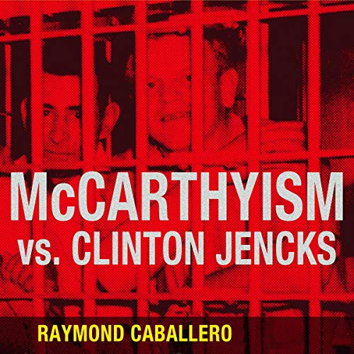 McCarthyism vs. Clinton Jencks by Raymond Caballero episode artwork