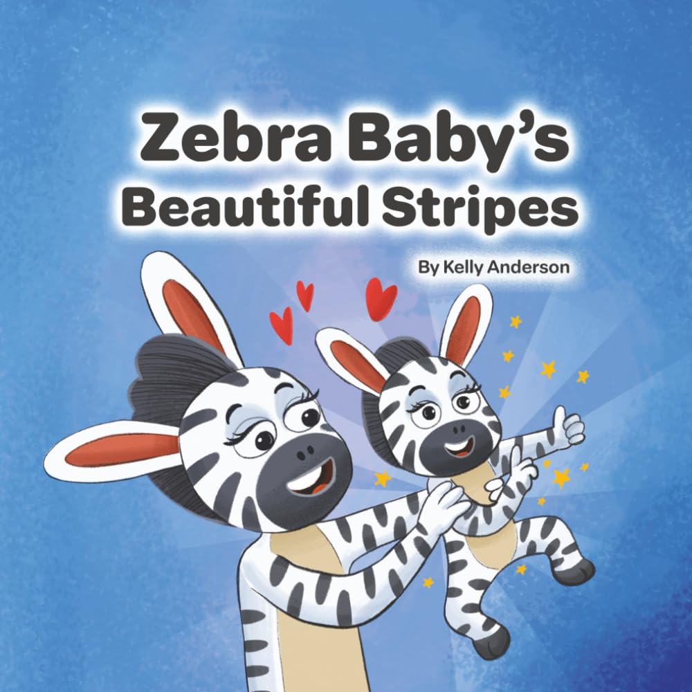 Zebra Baby's Beautiful Stripes (Zebra Baby Emotional Learning Series)