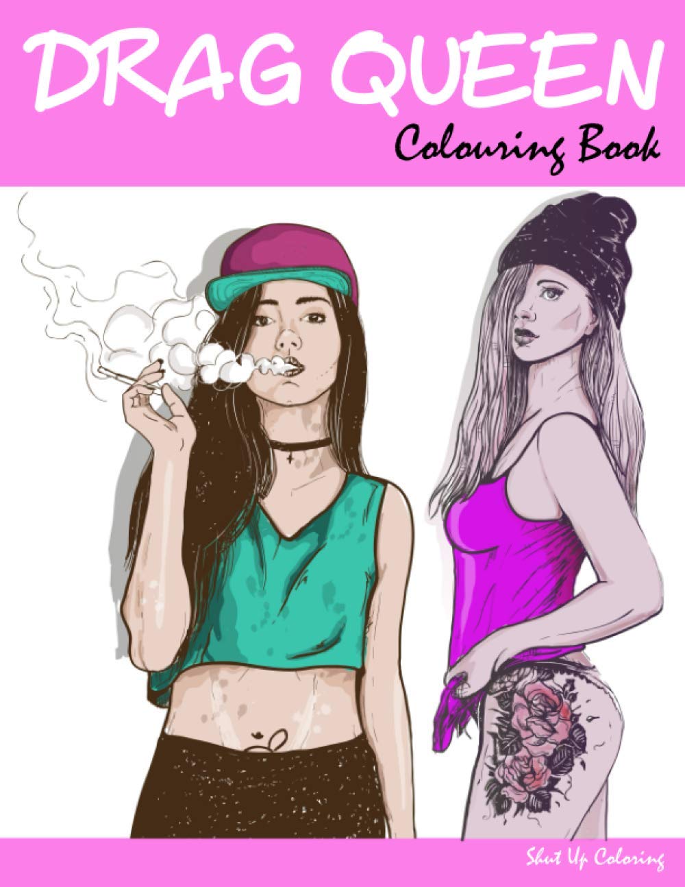 Drag Queen Colouring Book: Drag Race Coloring Book for Adults (Adult Colouring Book)