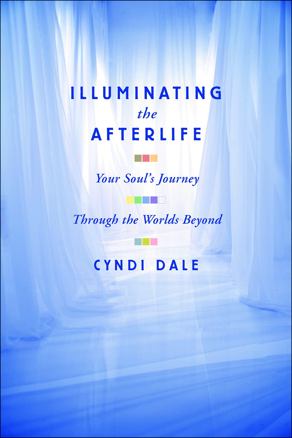 Illuminating the Afterlife: Your Soul's Journey Through the Worlds Beyond