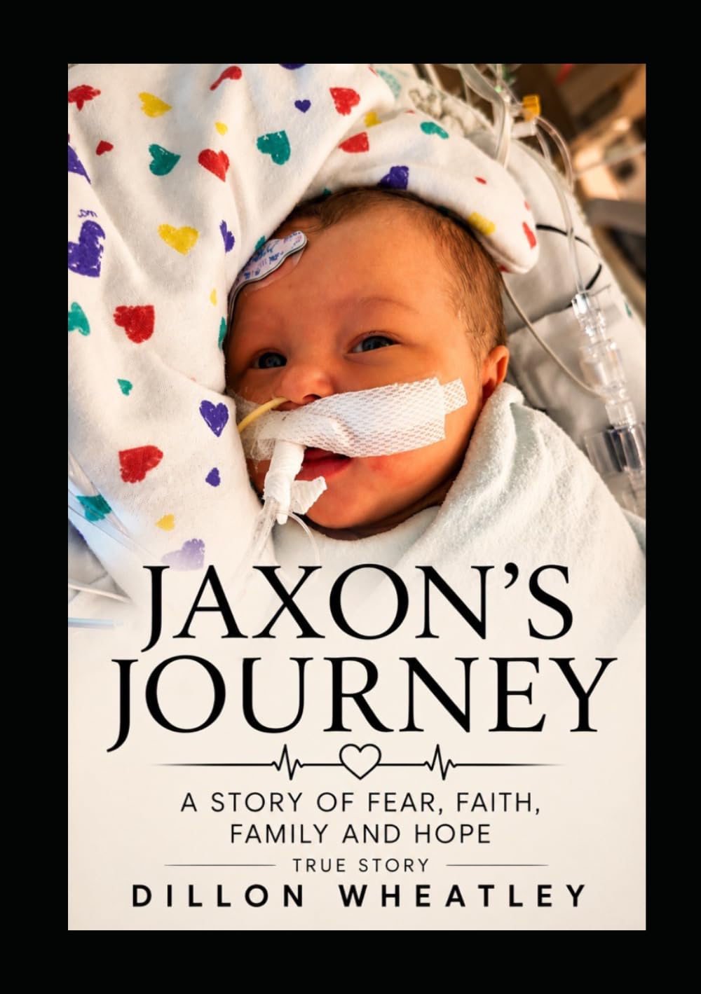 Jaxon’s Journey: A STORY OF FEAR, FAITH, FAMILY, AND HOPE
