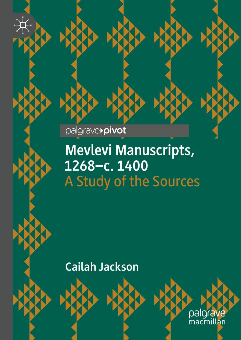 Mevlevi Manuscripts, 1268–c. 1400: A Study of the Sources
