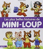 Les plus belles histoires de Mini-Loup Volume 1 2012258360 Book Cover