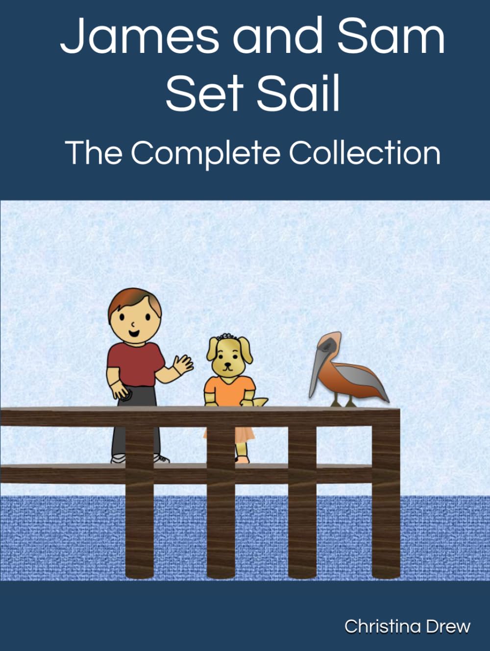 James and Sam Set Sail: The Complete Collection