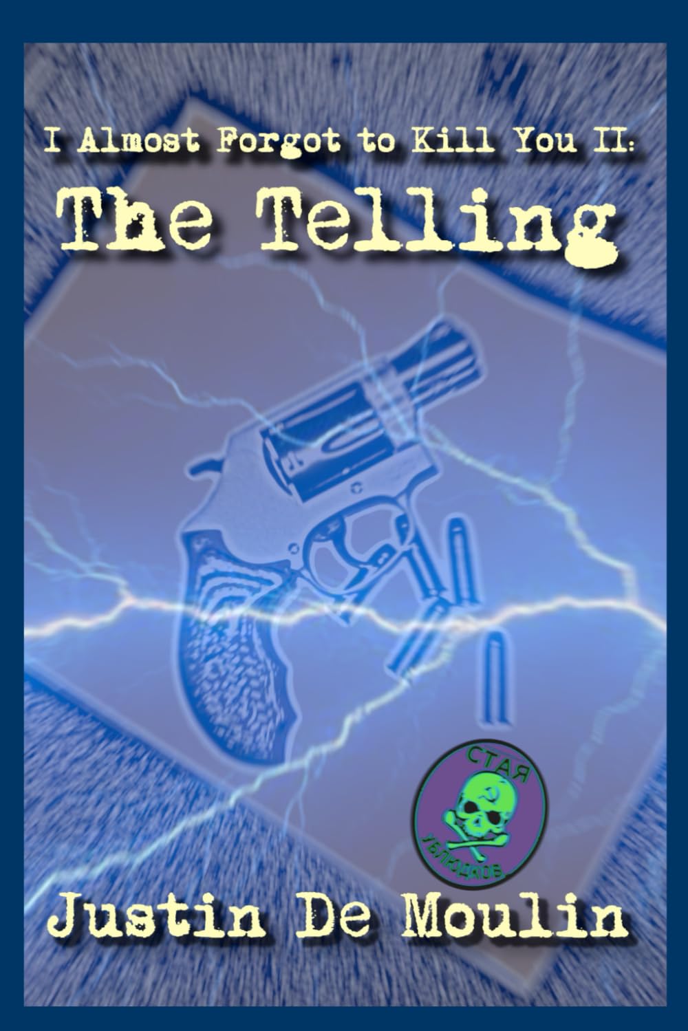 I Almost Forgot to Kill You II: The Telling