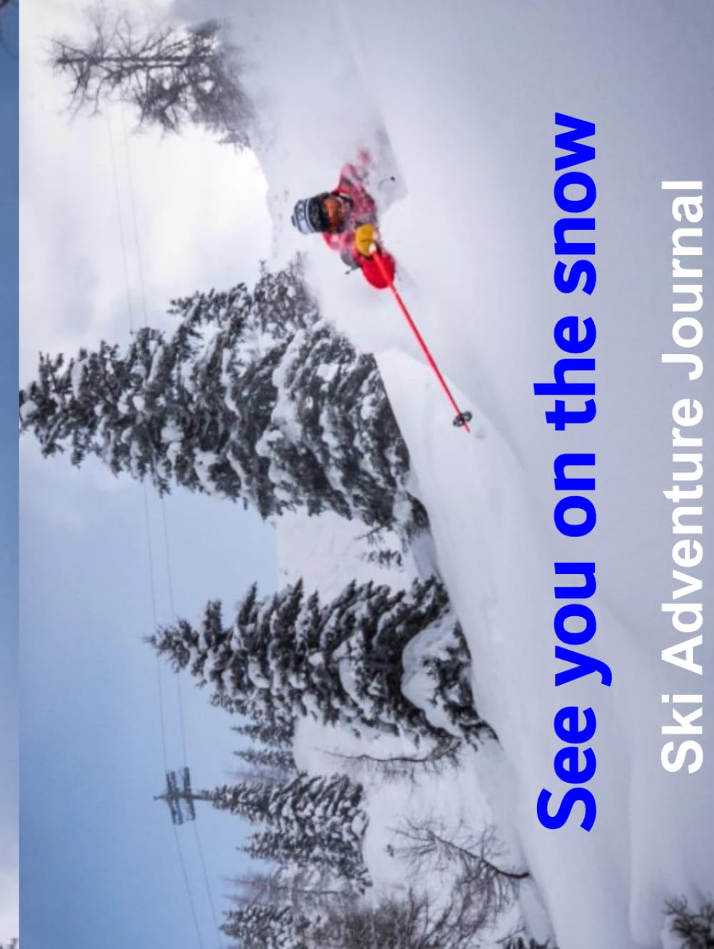 See you on the snow: Ski Adventure Journal