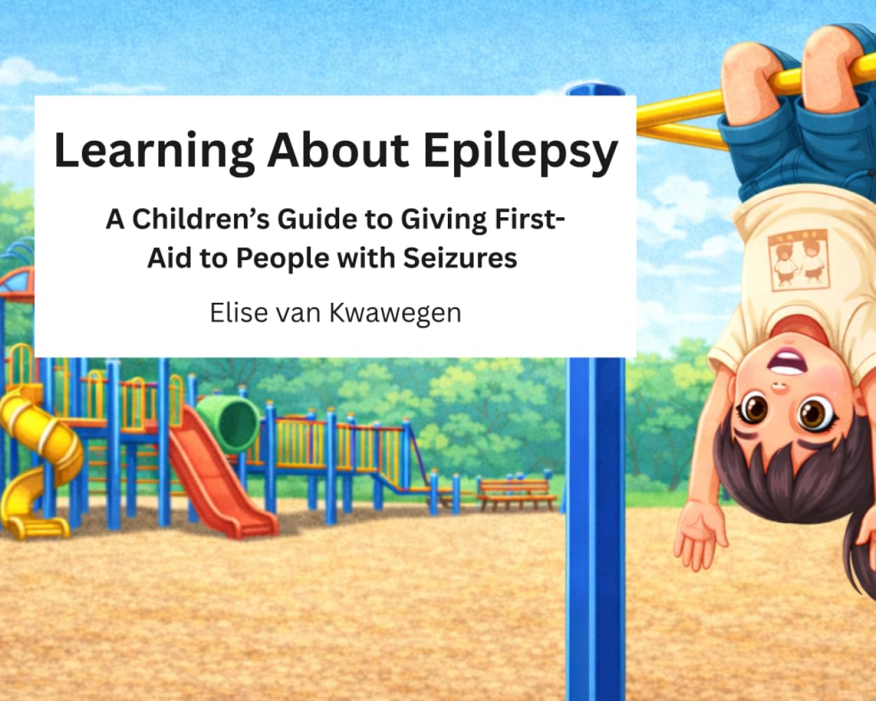 Learning About Epilepsy: A Children’s Guide For Giving First-Aid To People With Seizures