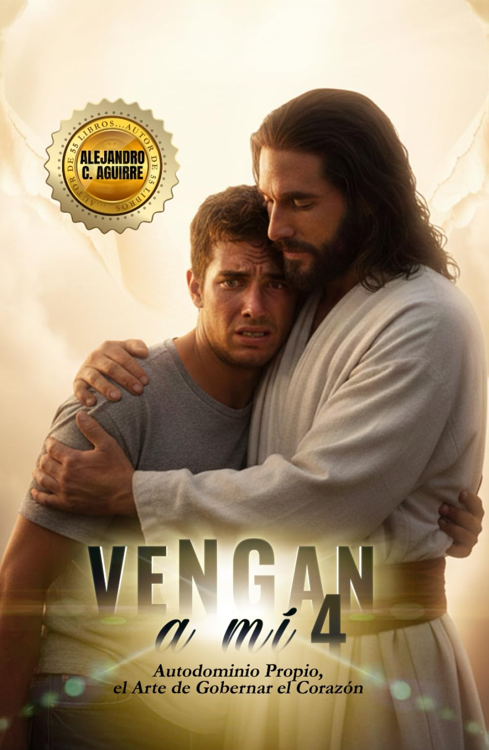 VENGAN A MÍ 4: Autodominio Propio, el Arte de Gobernar el Corazón