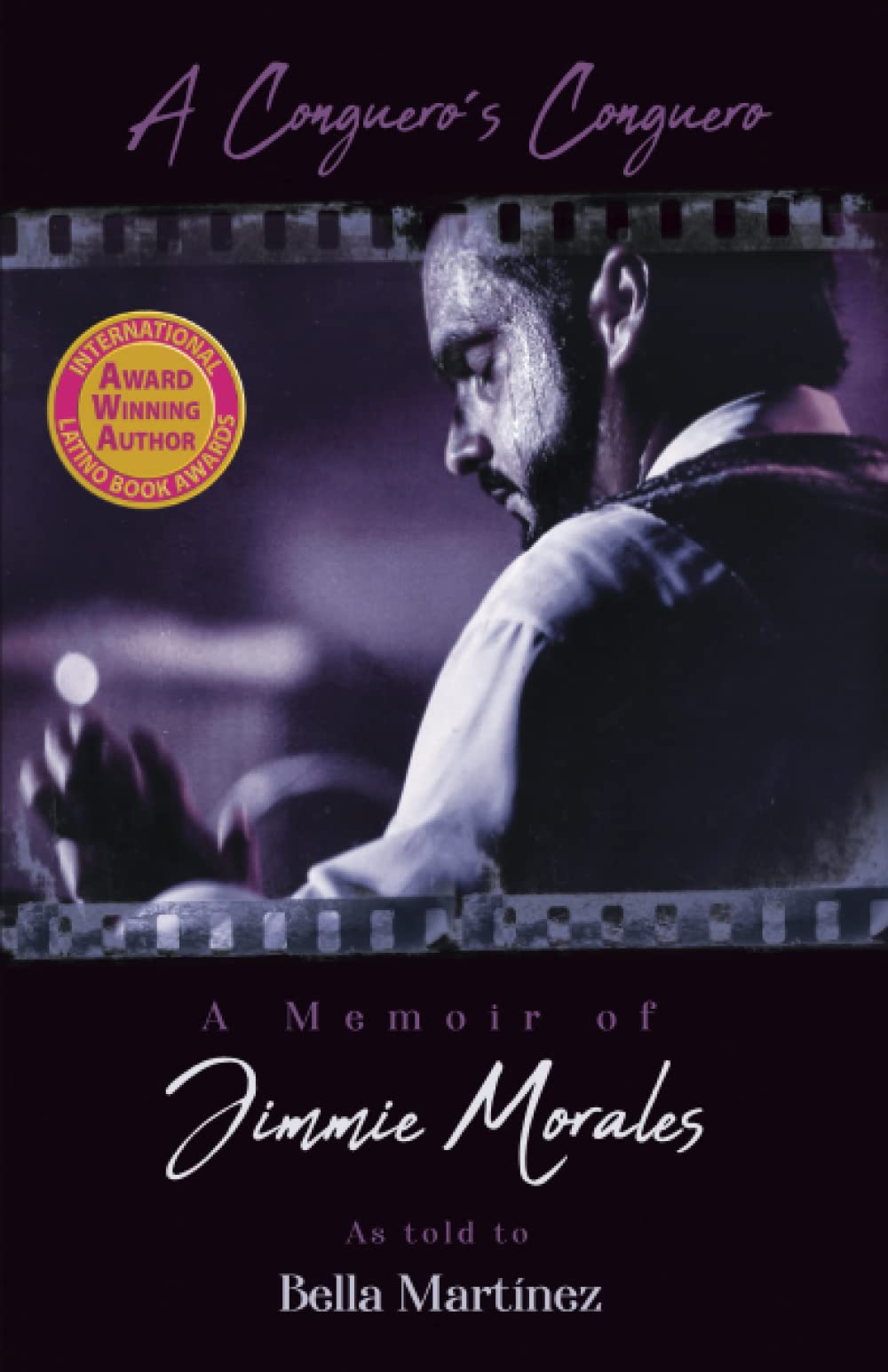 A Conguero's Conguero: A Memoir of Jimmie Morales as told to Bella Martínez