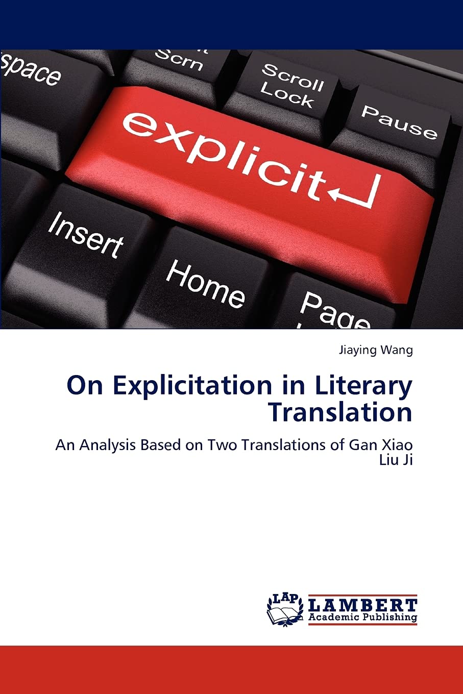 On Explicitation in Literary Translation: An Analysis Based on Two Translations of Gan Xiao Liu Ji