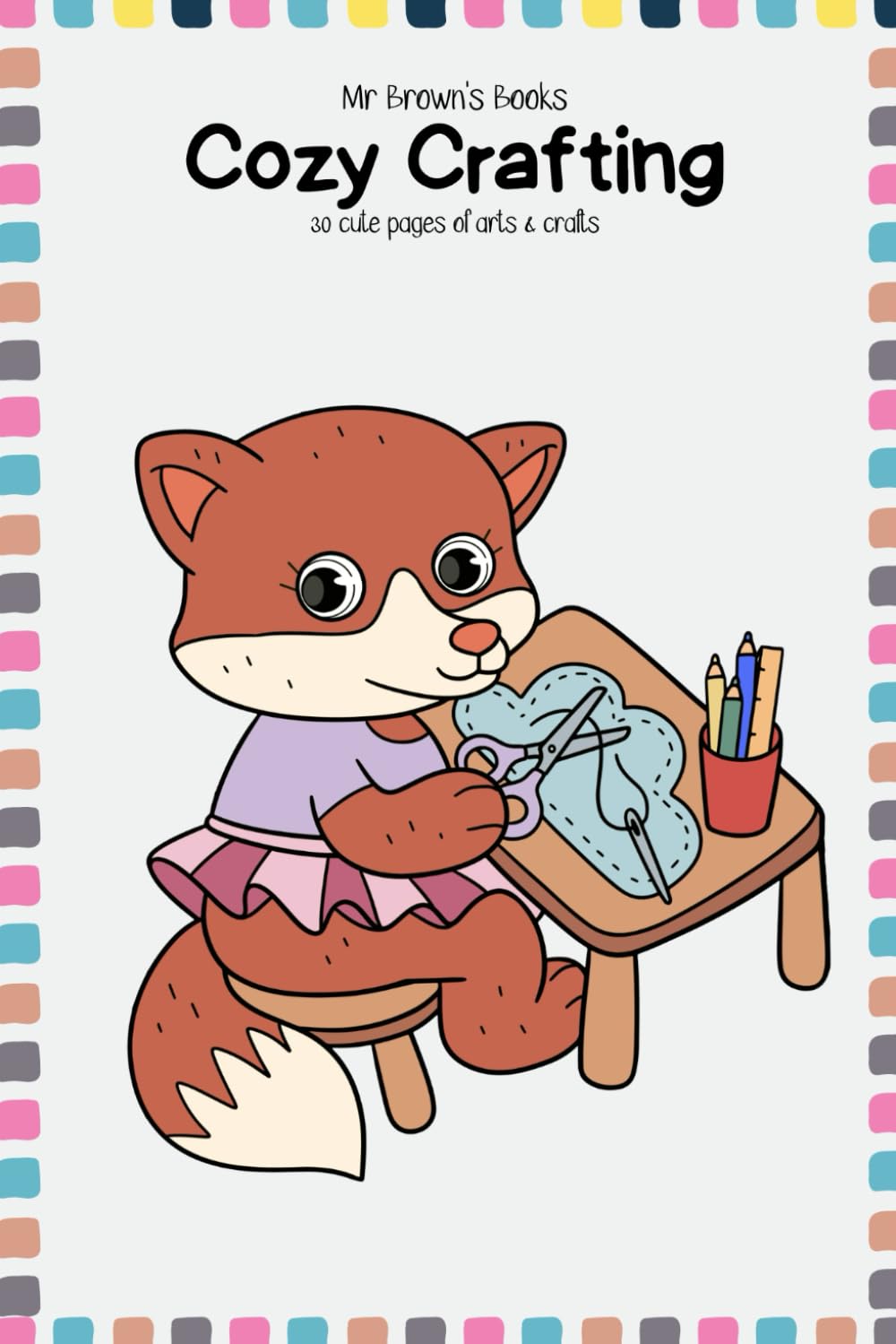 Cozy Crafting: 30 cute pages of arts & crafts to colour