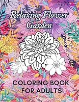 Relaxing Flower Garden Coloring Book For Adults B0CP9CXVQ6 Book Cover