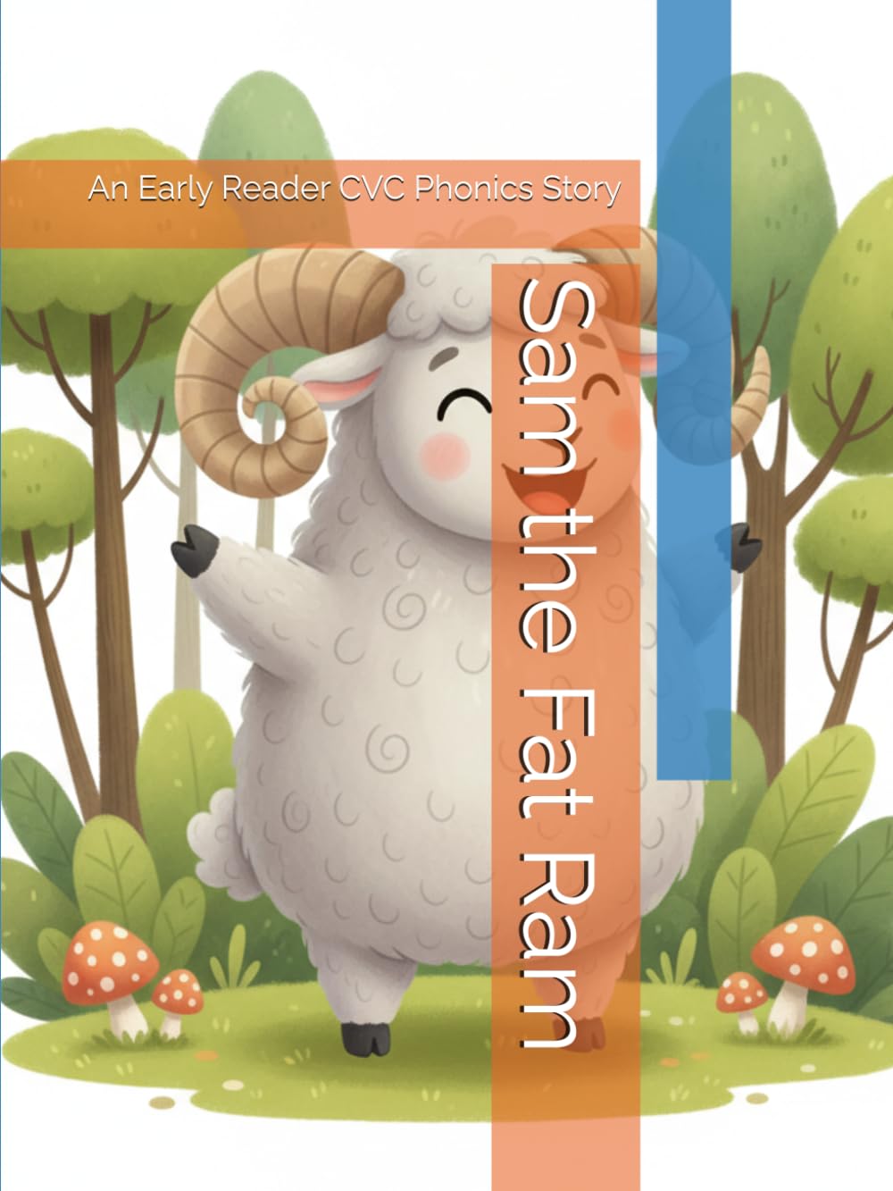 Sam the Fat Ram: An Early Reader CVC Phonics Story