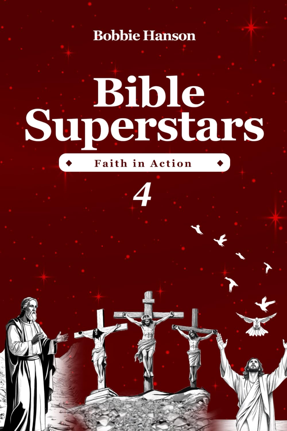 BIBLE SUPERSTARS 4: Faith in Action