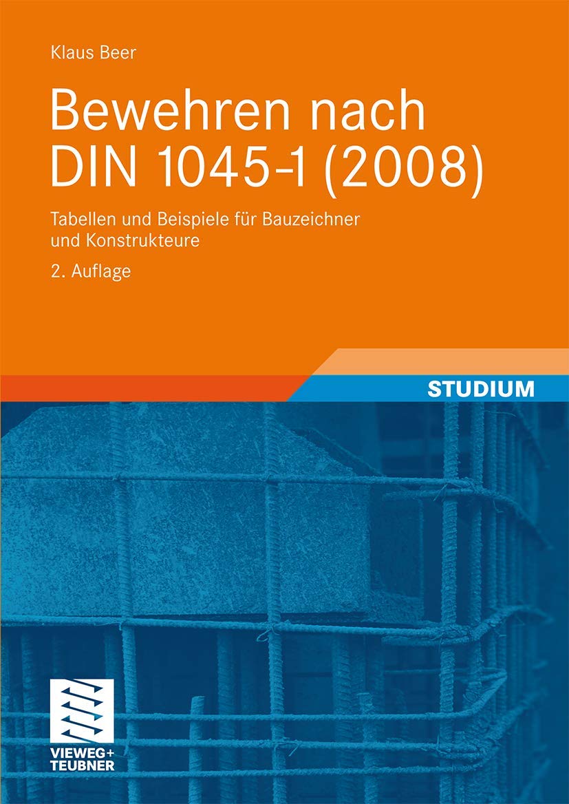Bewehren nach DIN 1045-1 (2008): Tabellen und Beispiele für Bauzeichner und Konstrukteure