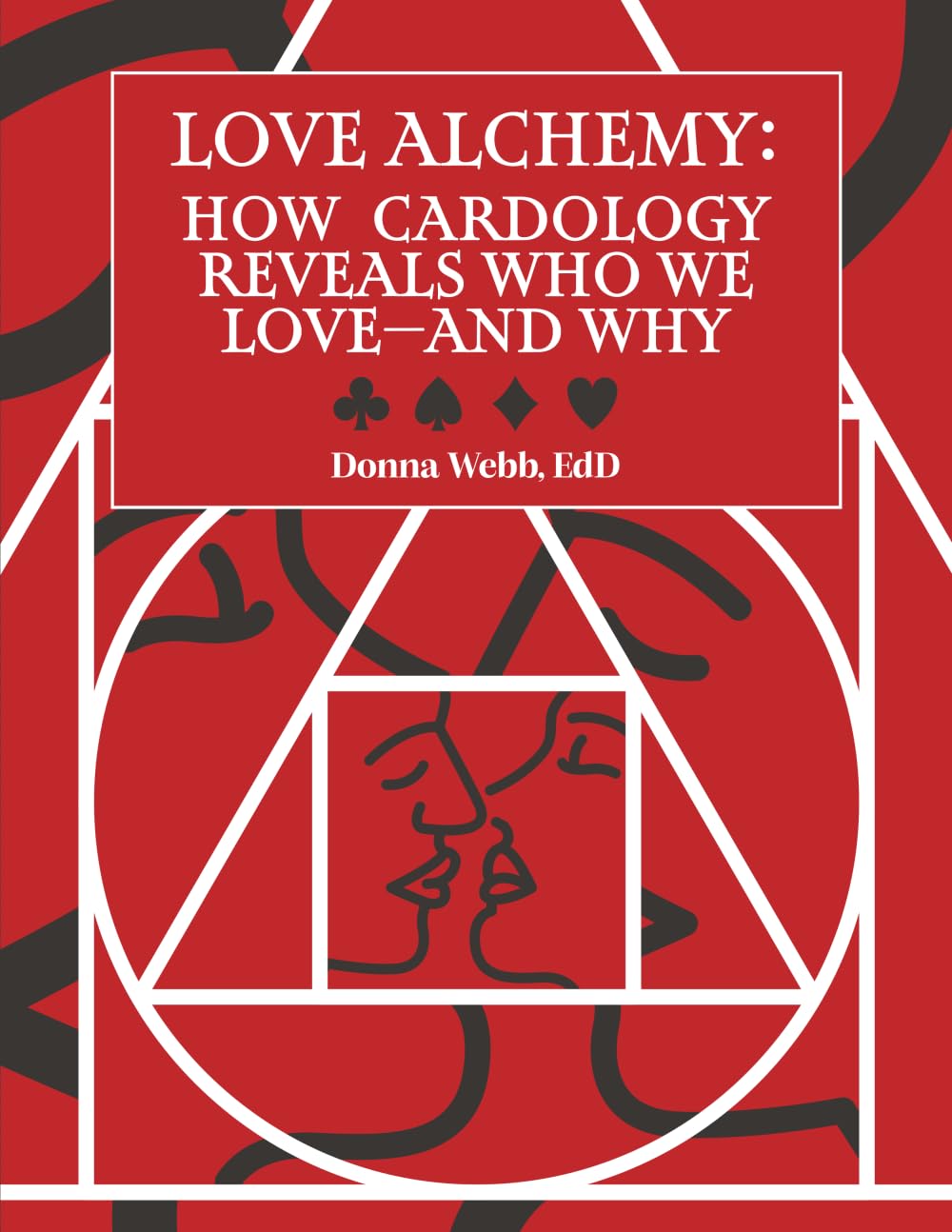 Love Alchemy: How Cardology Reveals Who We Love—And Why