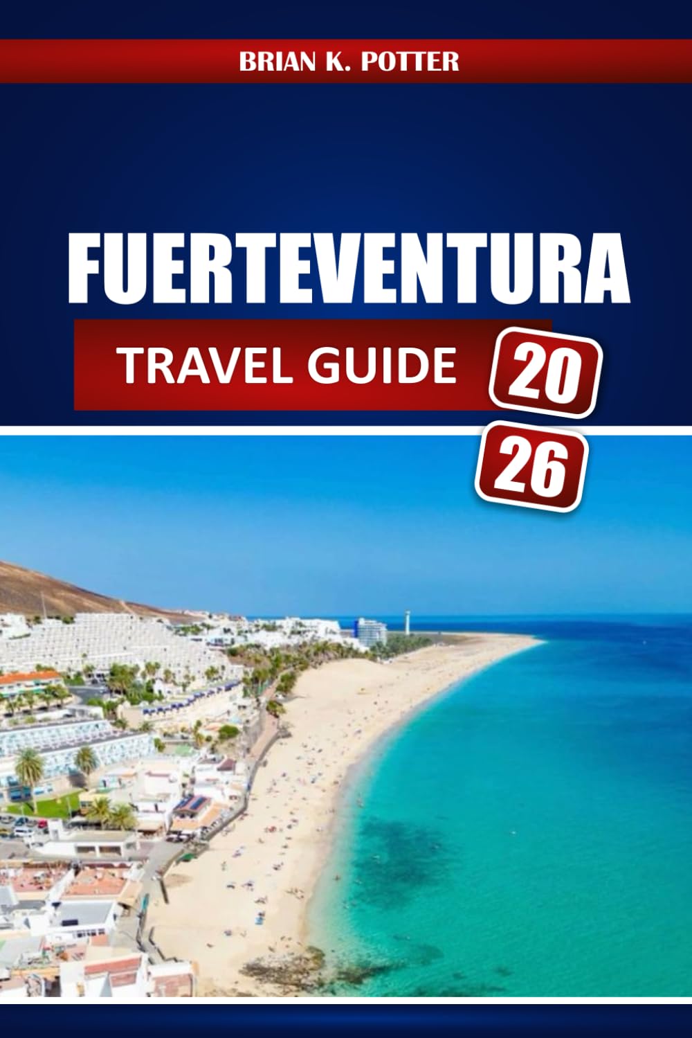 Fuerteventura Travel Guide 2026: Discover the Best Hidden Beaches, Top Things to Do, Local Cuisine, Outdoor Adventures, and Itinerary Ideas for Your Canary Islands Trip.