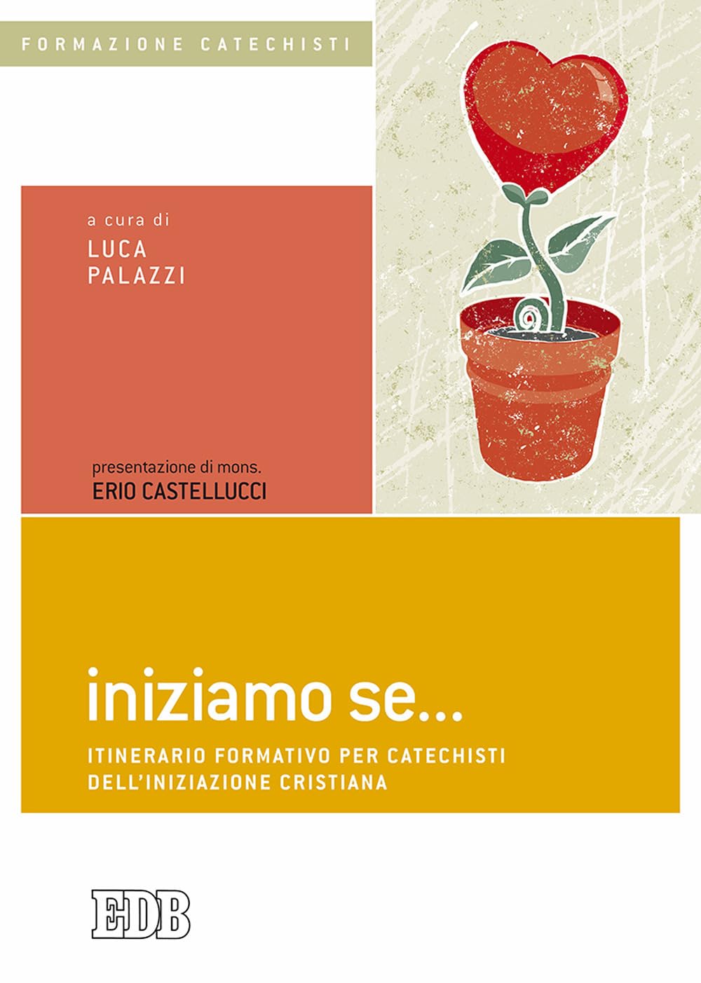 Iniziamo Se... Itinerario Formativo Per Catechisti Dell’Iniziazione Cristiana - 4