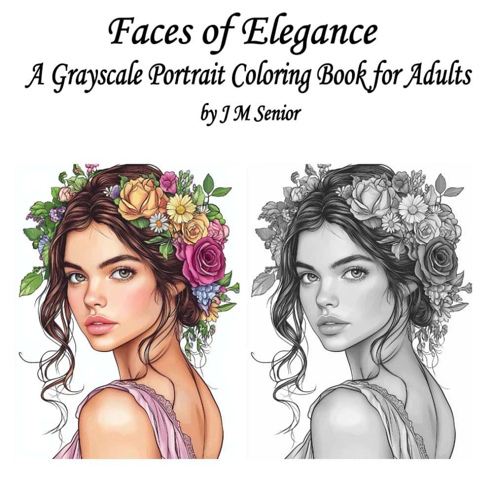 Faces of Elegance: A Greyscale Portrait Coloring Book for Adults (The Romance and Elegance Coloring Books)