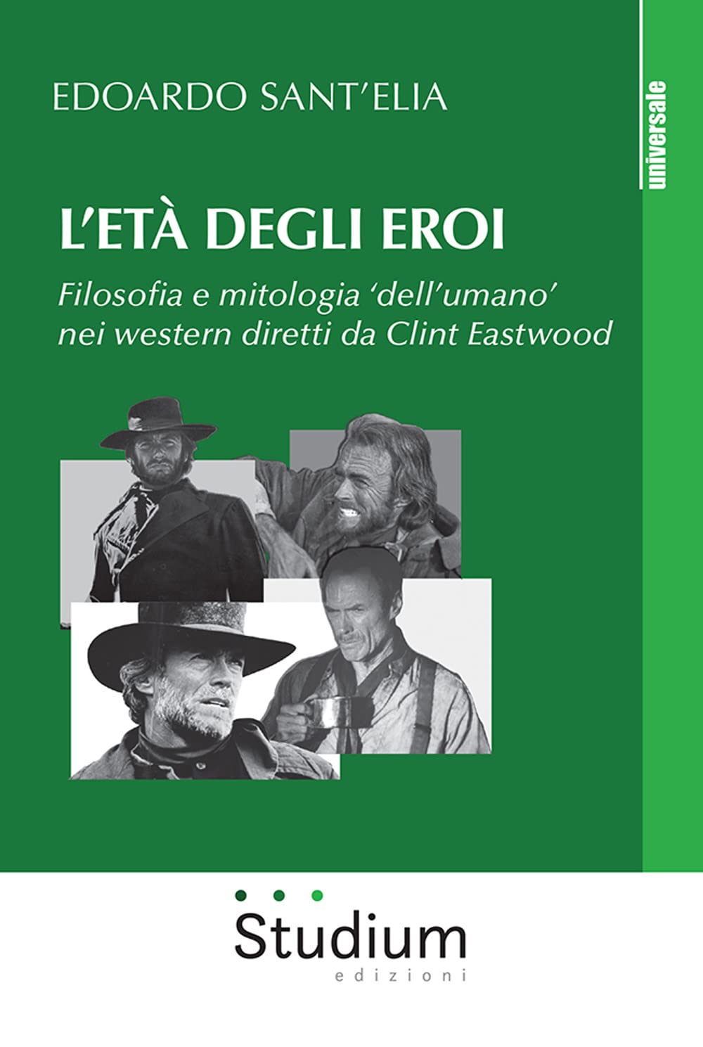 L'età Degli Eroi. Filosofia E Mitologia «Dell'umano» Nei Western Diretti Da Clint Eastwood - 4