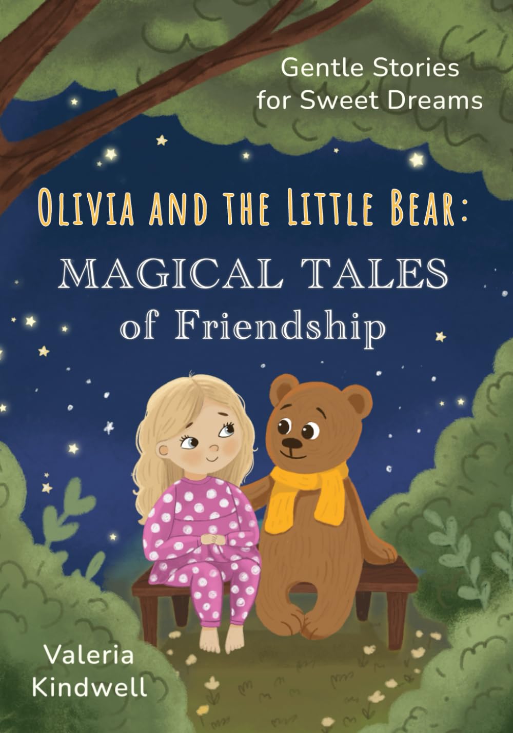 Olivia and the Little Bear: Magical Tales of Friendship: A heartwarming collection of bedtime tales about kindness, friendship, and the magic of good deeds for children ages 3–8