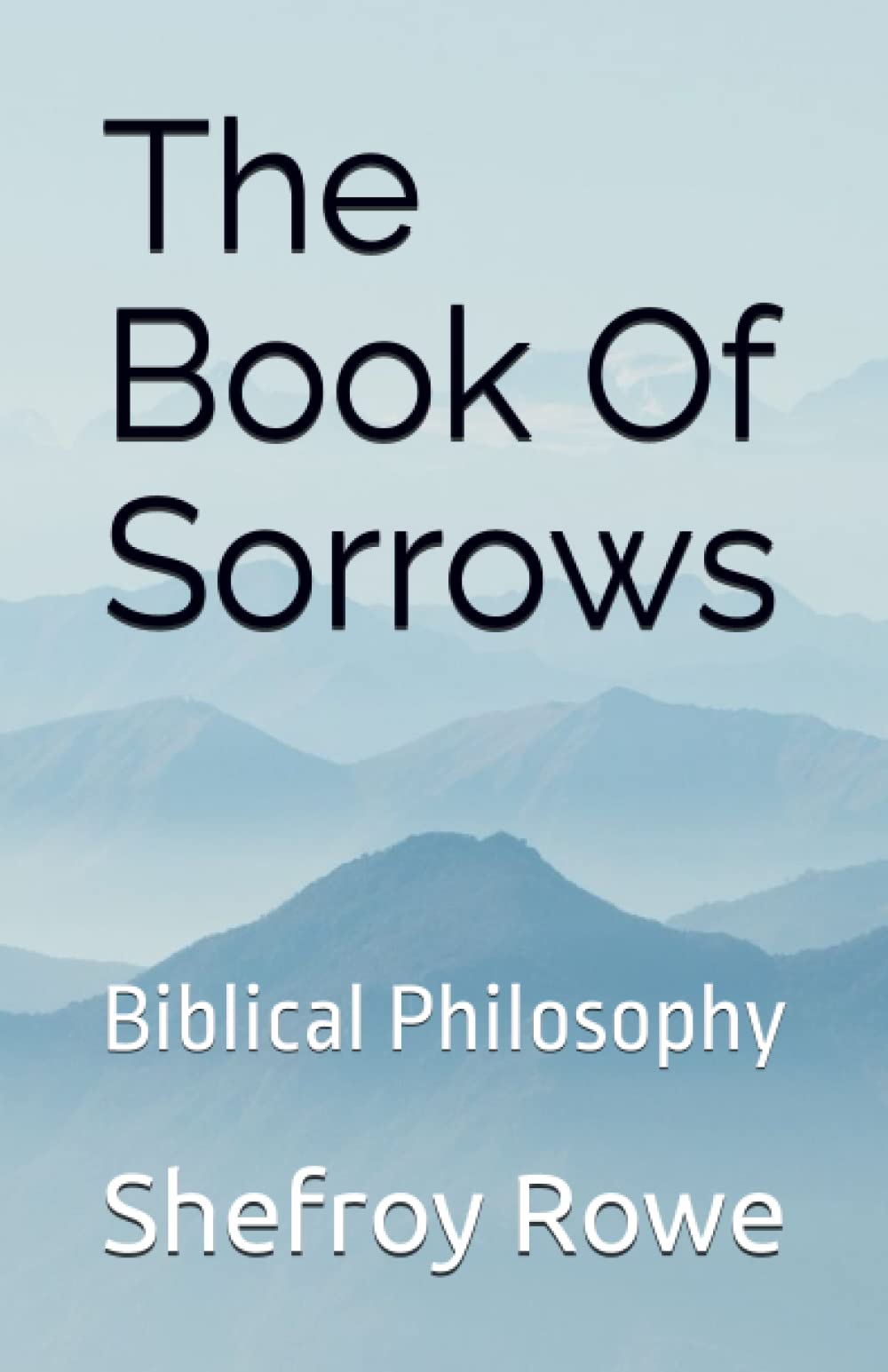 The Book Of Sorrows Biblical Philosophy Rowe, Shefroy Festus