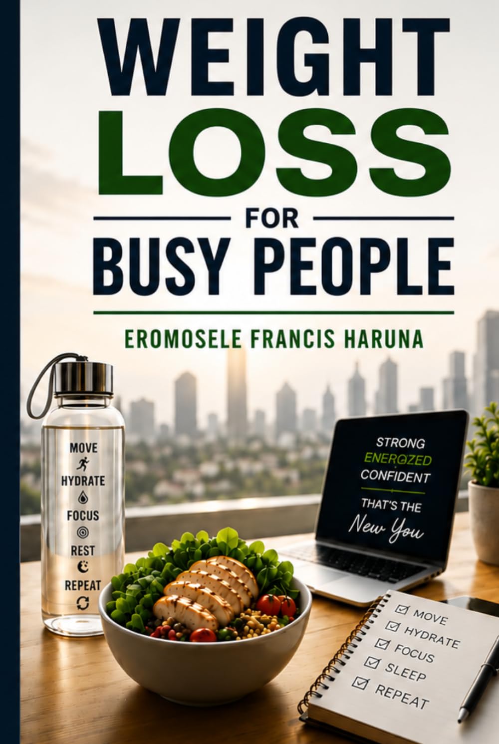 Weight Loss For Busy People: Simple Daily Habits to Lose Fat, Boost Energy, and Stay Consistent Without Dieting Stress