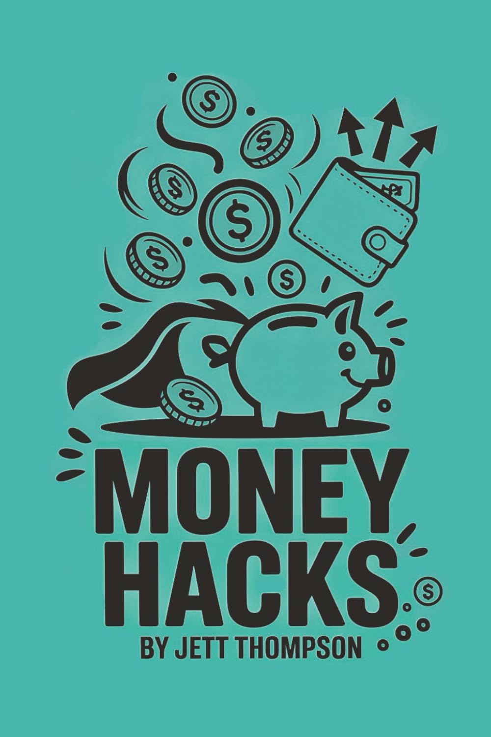 Money Hacks: Forbidden Money Behind Closed Doors (That’s Why You’re Reading This): 2 (Life Hacks)