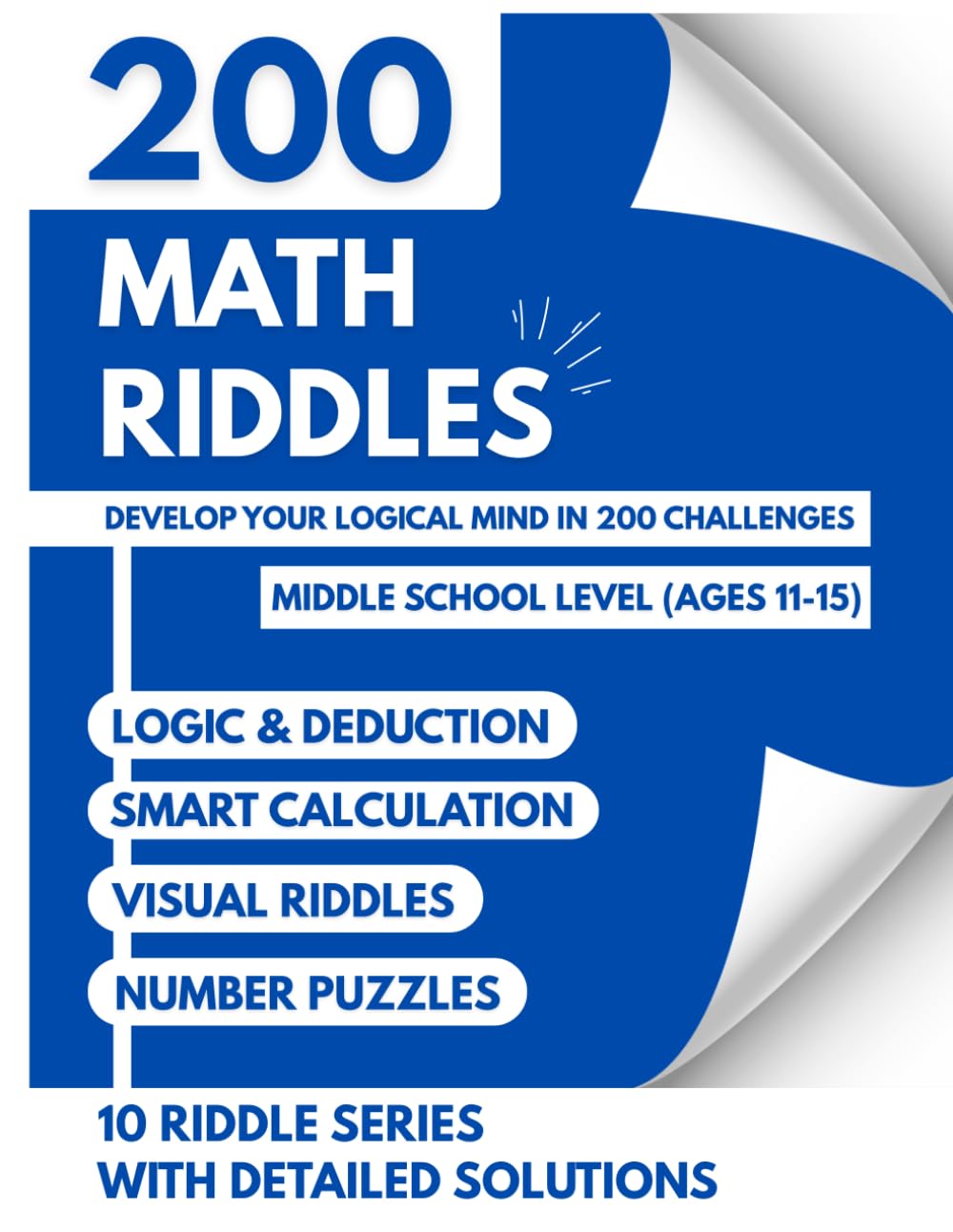 Math Riddles and Logic Puzzles for Smart Kids Ages 11-15: 200 Brain Teasers, Number Games, and Critical Thinking Challenges for Middle Schoolers