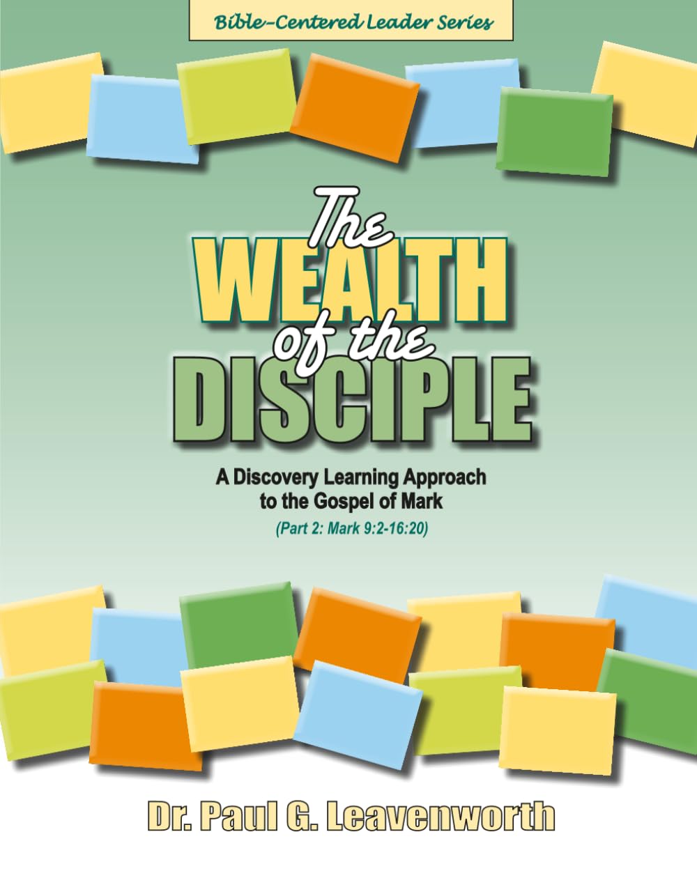 The Wealth of the Disciple: A Discovery Learning Approach to the Gospel of Mark (Part 2)