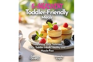 5-Ingredient Toddler-Friendly Meals: Nourishing Little Tummies