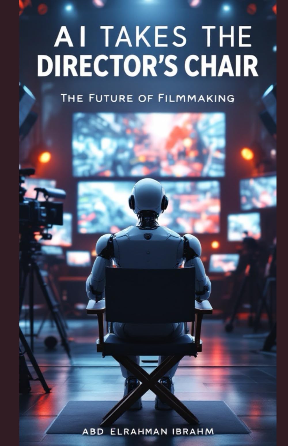 AI Takes the Director's Chair: The Future of Filmmaking: How Artificial Intelligence is Revolutionizing the Movie Industry from Script to Screen