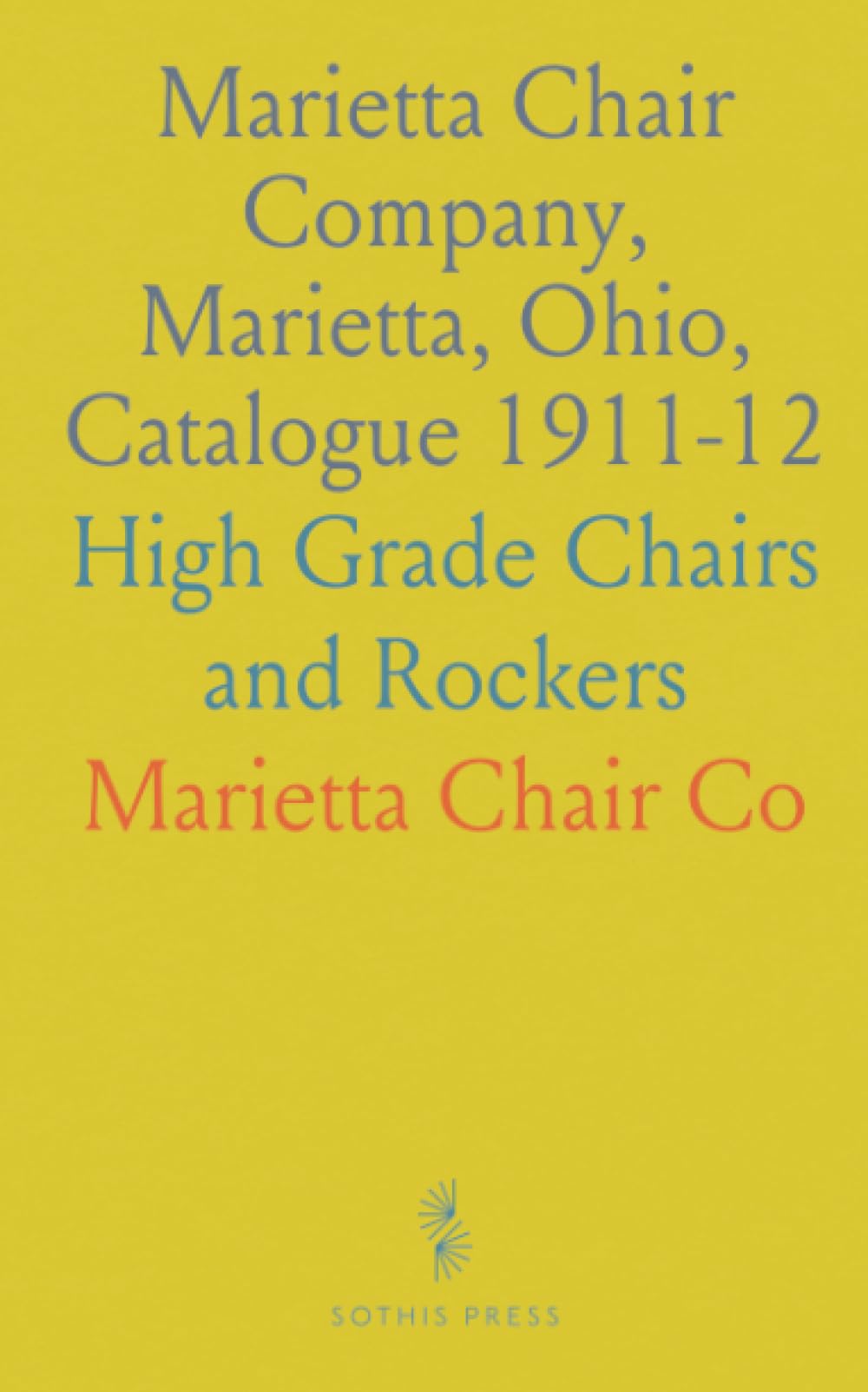 Marietta Chair Company, Marietta, Ohio, Catalogue 1911-12: High Grade Chairs and Rockers