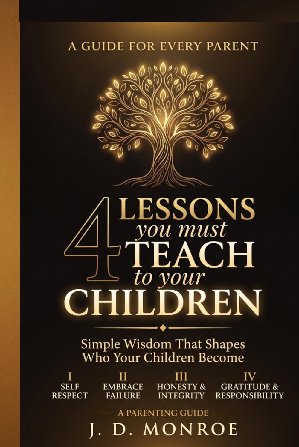 4 Lessons You Must Teach to Your Children: Simple Wisdom That Shapes Who Your Children Become