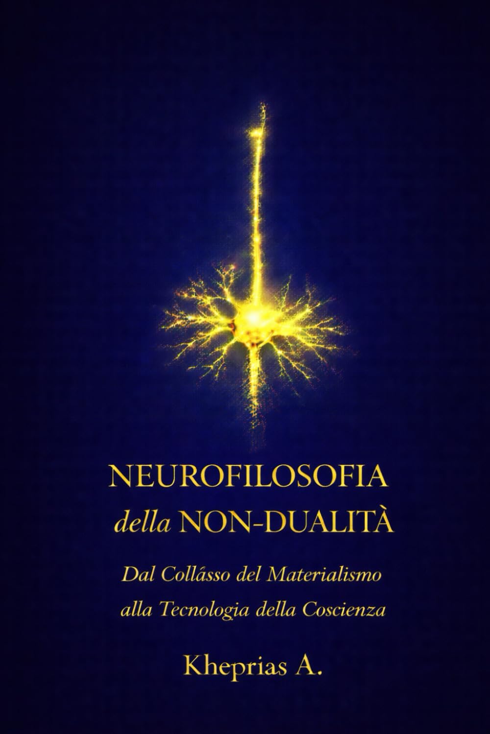 NEUROFILOSOFIA DELLA NON-DUALITÀ: Dal Collasso del Materialismo alla Tecnologia della Coscienza (T-Reality – Filosofia della Mente e Neuro Filosofia)