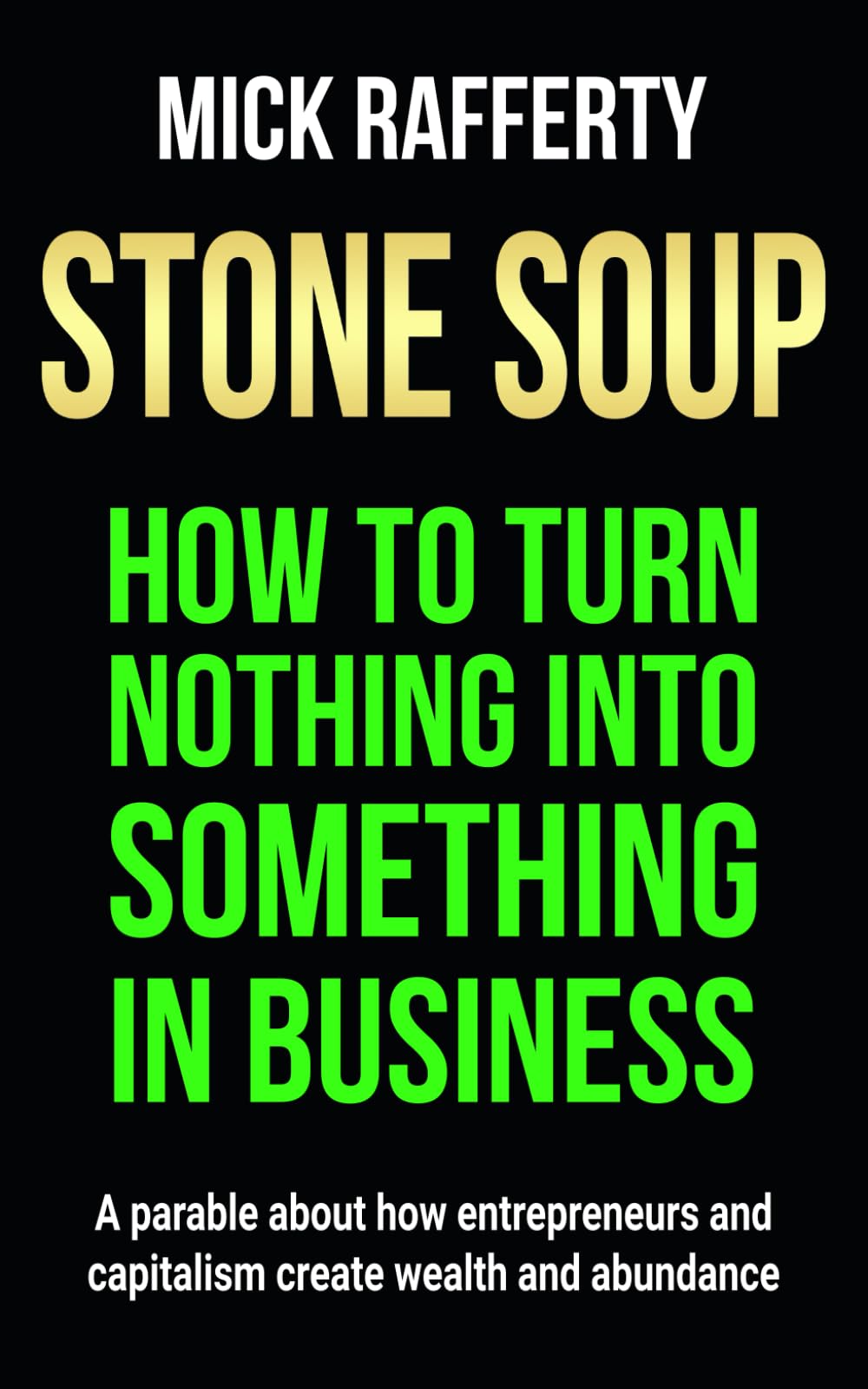 Stone Soup: How to Turn Nothing Into Something in Business