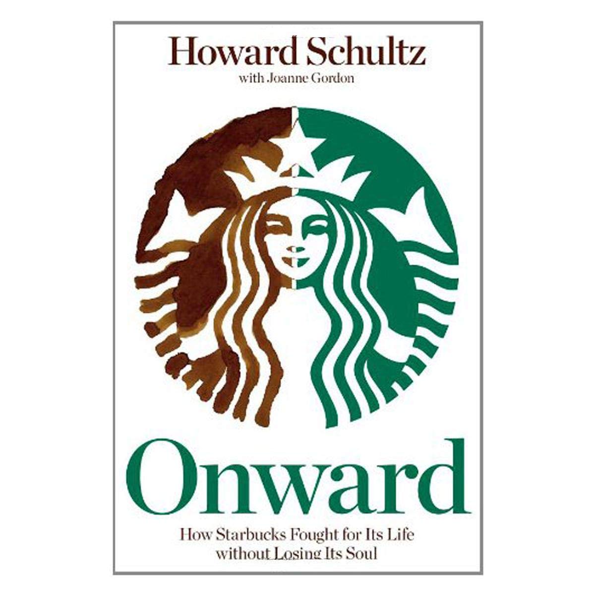 Buy Onward: How Starbucks Fought For Its Life without Losing Its Soul — BookShops.in