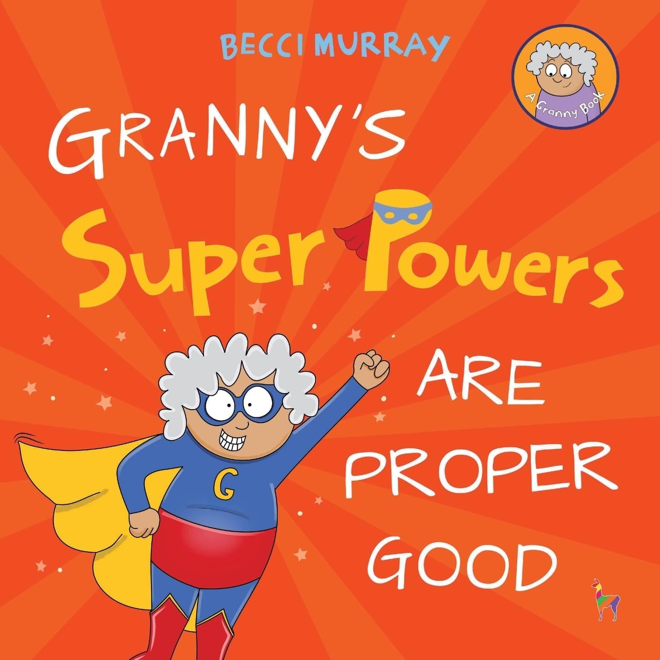 Granny's Super Powers Are Proper Good: a funny rhyming picture book for children age 3 - 7 years: 8 (Granny's Blunders)