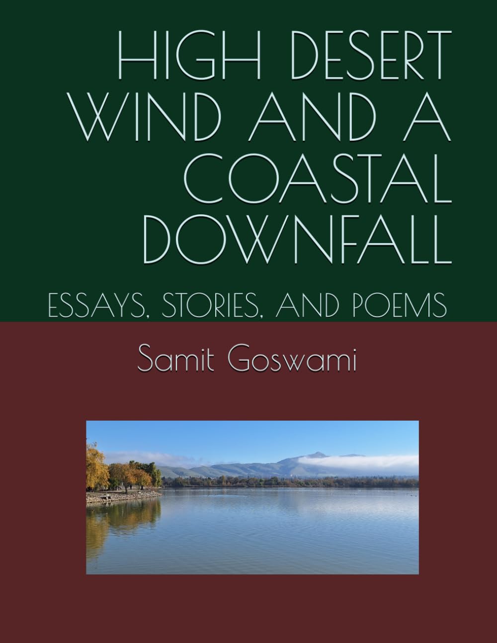 HIGH DESERT WIND AND A COASTAL DOWNFALL: ESSAYS, STORIES, AND POEMS
