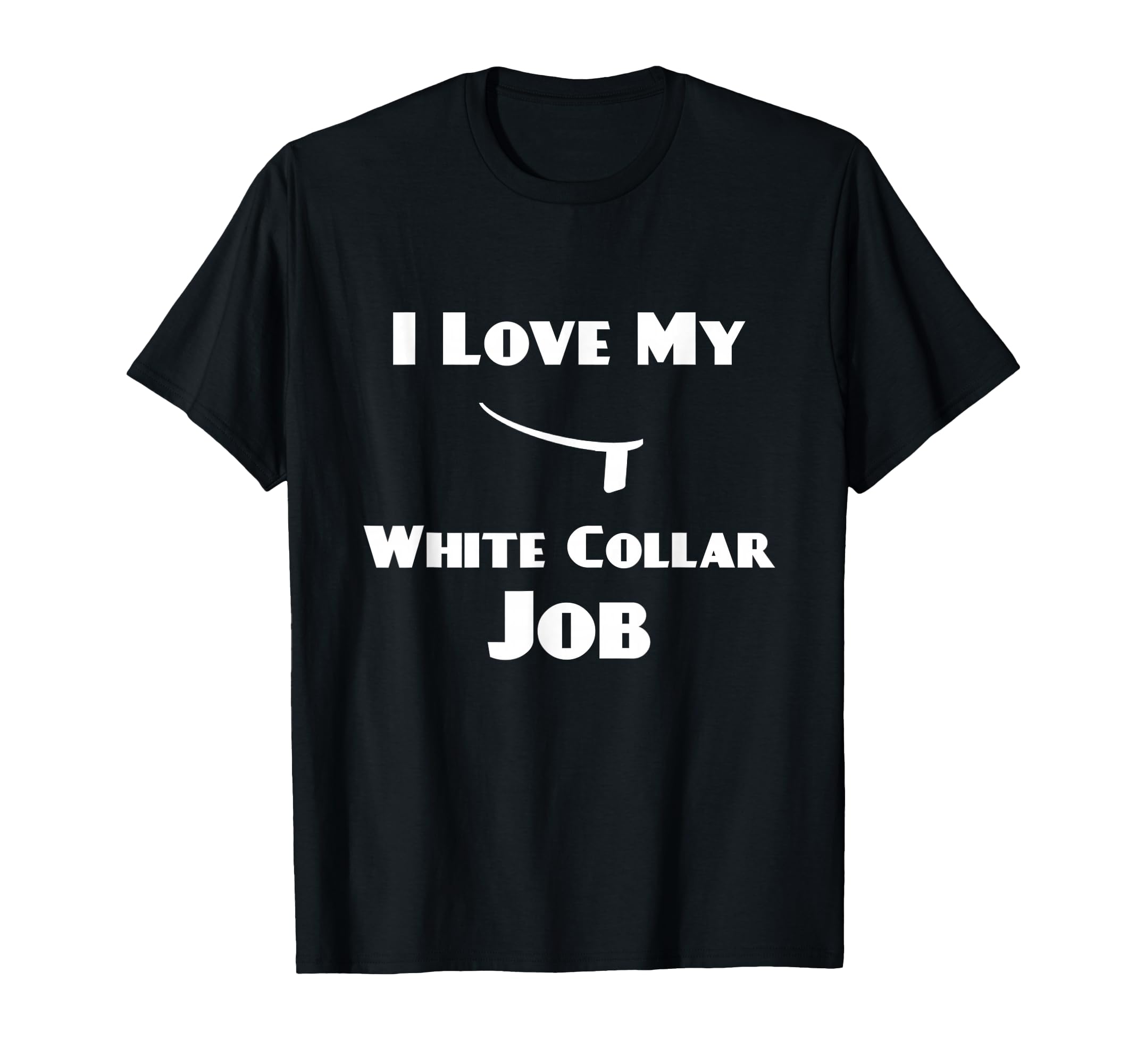 I Love My White Collar Job - Priest Ordination Gift T-Shirt