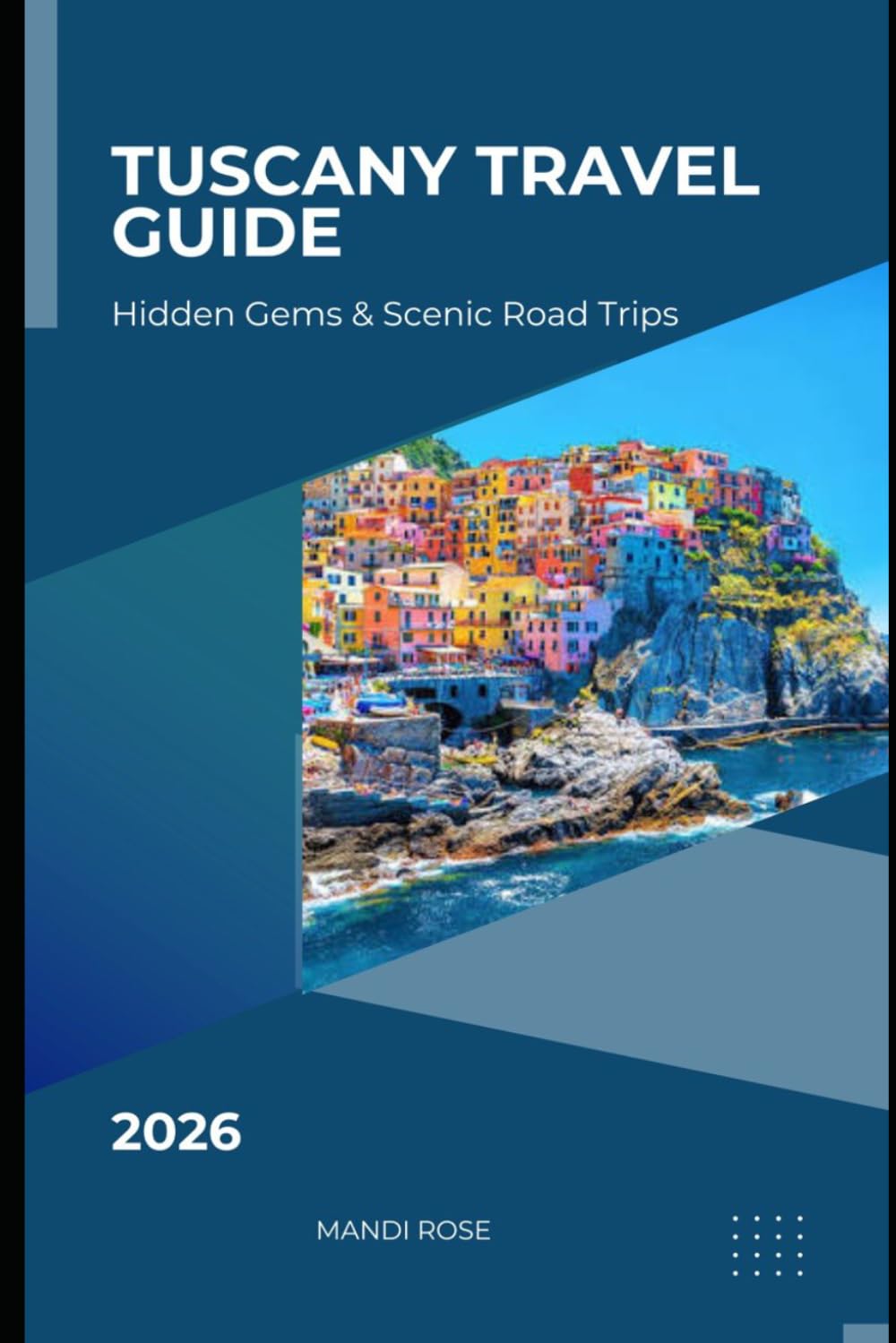TUSCANY TRAVEL GUIDE 2026: HIDDEN GEMS & SCENIC ROAD TRIPS
